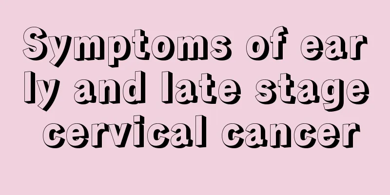 Symptoms of early and late stage cervical cancer