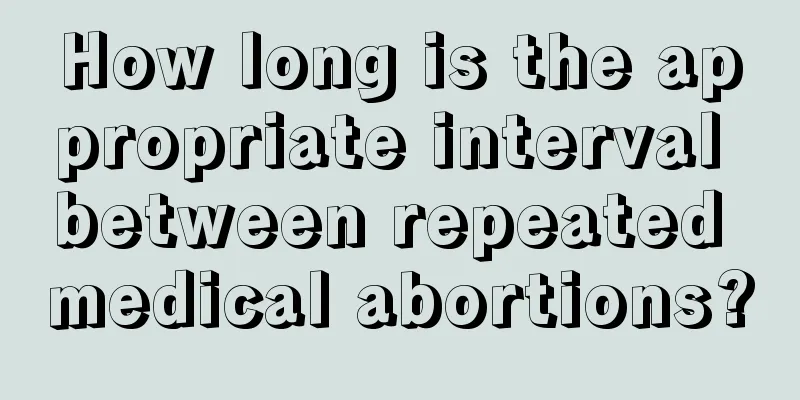 How long is the appropriate interval between repeated medical abortions?