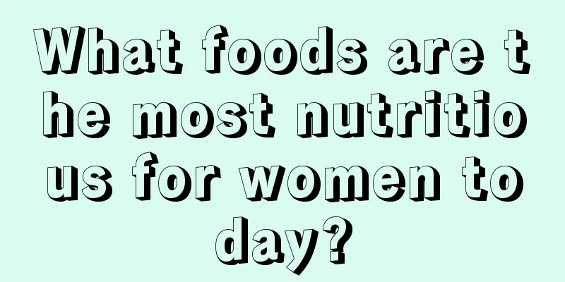 What foods are the most nutritious for women today?