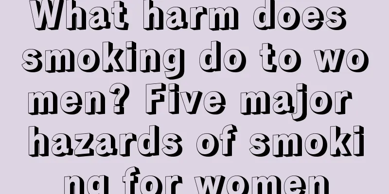 What harm does smoking do to women? Five major hazards of smoking for women