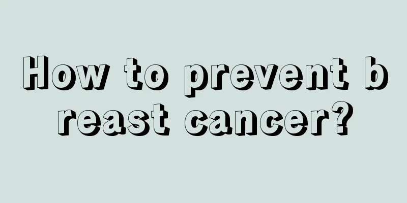 How to prevent breast cancer?