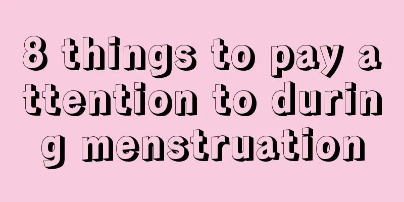 8 things to pay attention to during menstruation