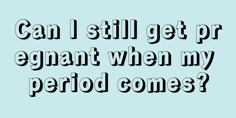 Can I still get pregnant when my period comes?