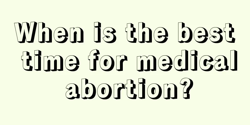 When is the best time for medical abortion?