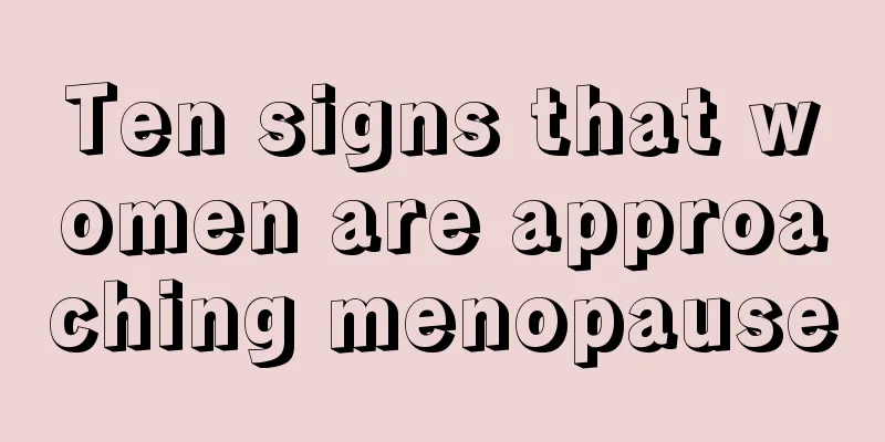 Ten signs that women are approaching menopause