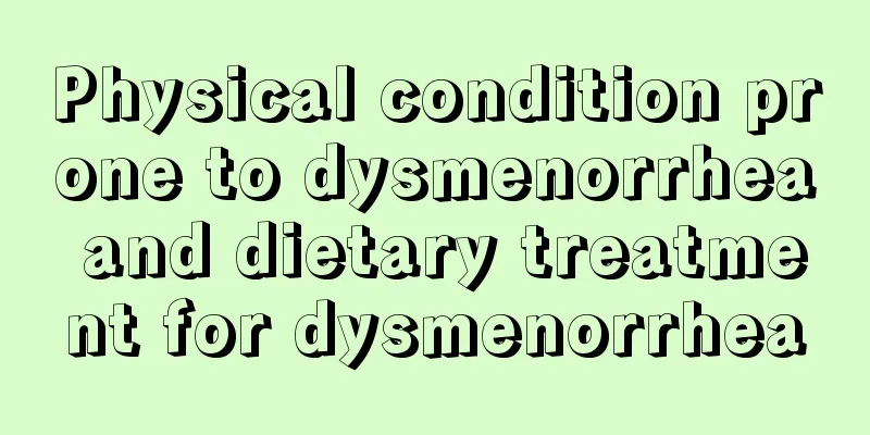 Physical condition prone to dysmenorrhea and dietary treatment for dysmenorrhea