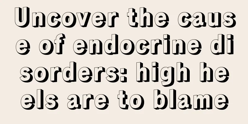 Uncover the cause of endocrine disorders: high heels are to blame