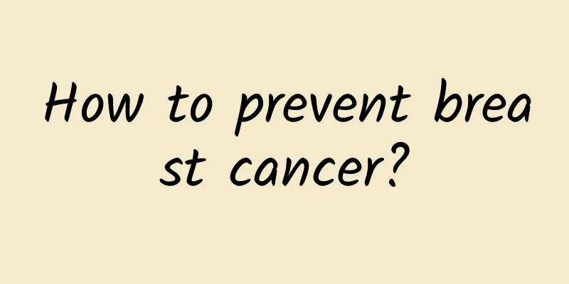 How to prevent breast cancer?