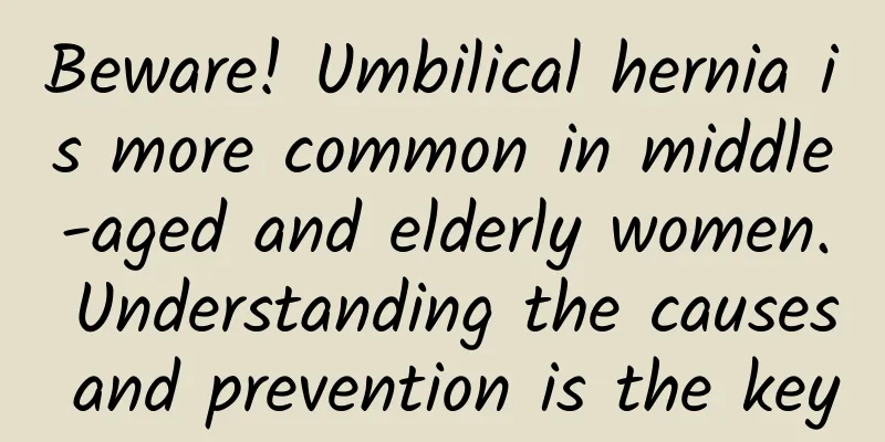 Beware! Umbilical hernia is more common in middle-aged and elderly women. Understanding the causes and prevention is the key