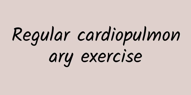 Regular cardiopulmonary exercise