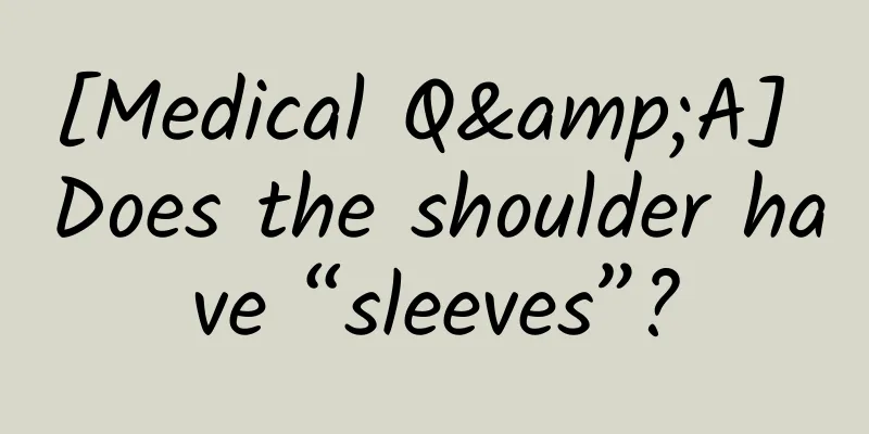 [Medical Q&A] Does the shoulder have “sleeves”?