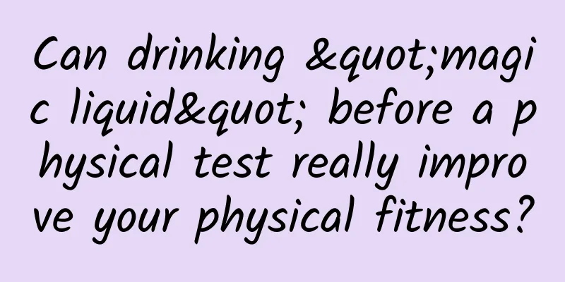 Can drinking "magic liquid" before a physical test really improve your physical fitness?