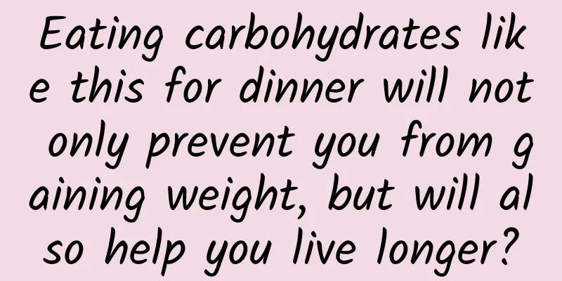 Eating carbohydrates like this for dinner will not only prevent you from gaining weight, but will also help you live longer?