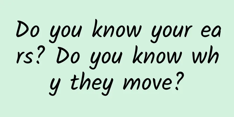 Do you know your ears? Do you know why they move?