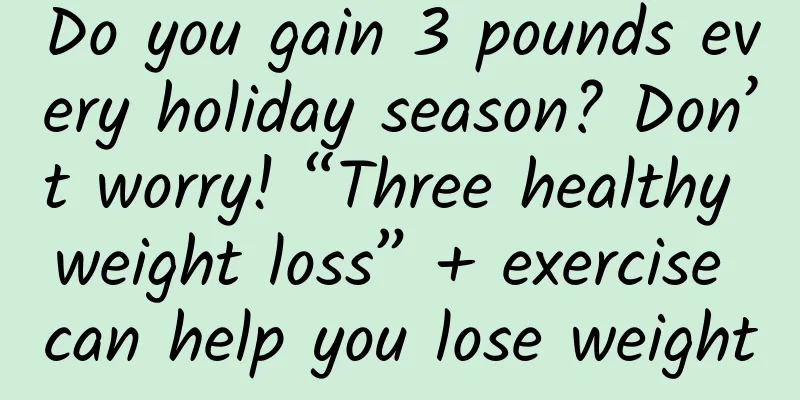 Do you gain 3 pounds every holiday season? Don’t worry! “Three healthy weight loss” + exercise can help you lose weight