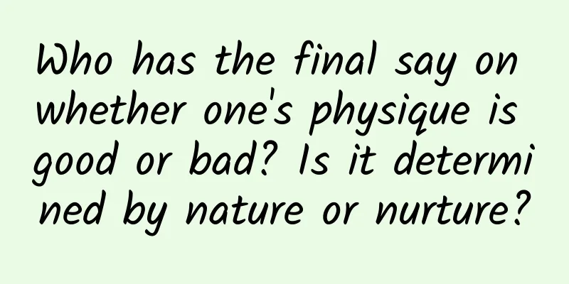 Who has the final say on whether one's physique is good or bad? Is it determined by nature or nurture?