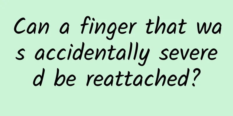 Can a finger that was accidentally severed be reattached?