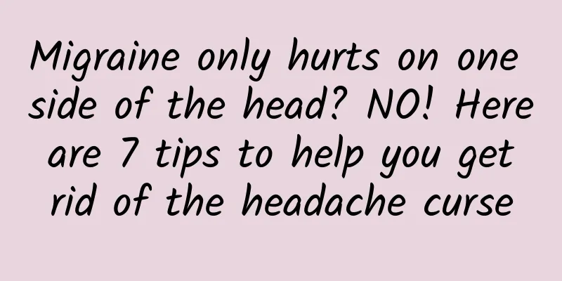 Migraine only hurts on one side of the head? NO! Here are 7 tips to help you get rid of the headache curse