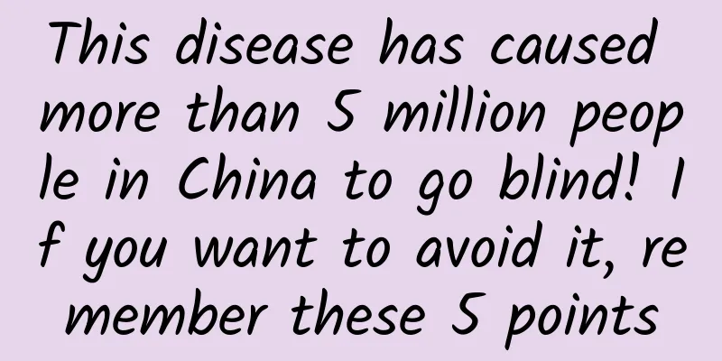 This disease has caused more than 5 million people in China to go blind! If you want to avoid it, remember these 5 points