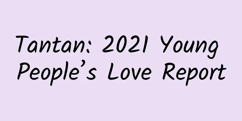 Tantan: 2021 Young People’s Love Report