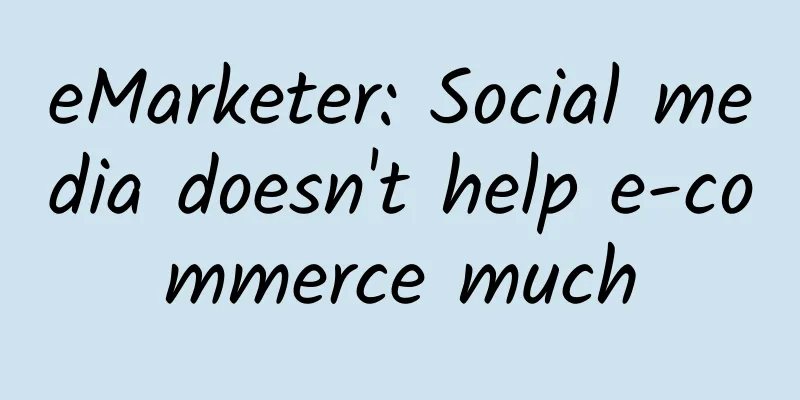 eMarketer: Social media doesn't help e-commerce much