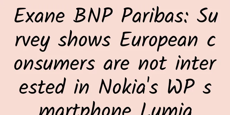 Exane BNP Paribas: Survey shows European consumers are not interested in Nokia's WP smartphone Lumia