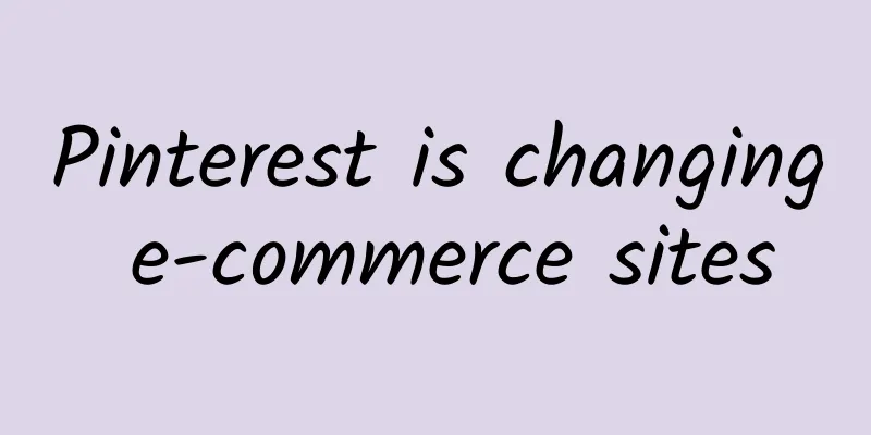 Pinterest is changing e-commerce sites