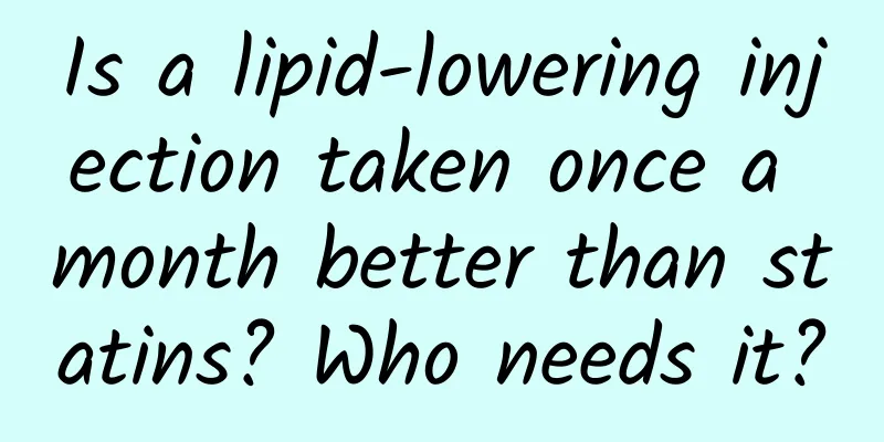 Is a lipid-lowering injection taken once a month better than statins? Who needs it?