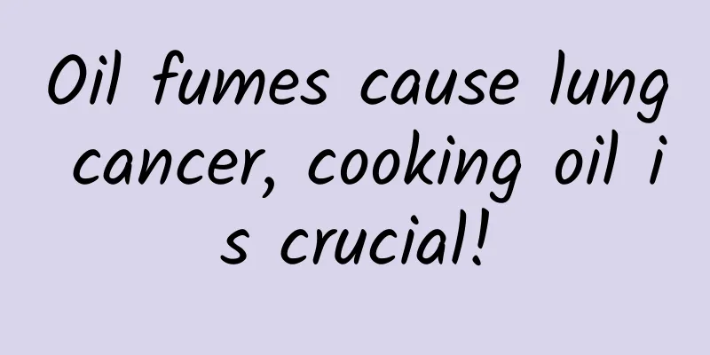 Oil fumes cause lung cancer, cooking oil is crucial!