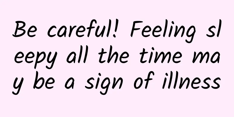 Be careful! Feeling sleepy all the time may be a sign of illness