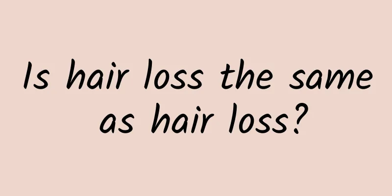 Is hair loss the same as hair loss?
