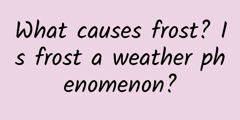 What causes frost? Is frost a weather phenomenon?