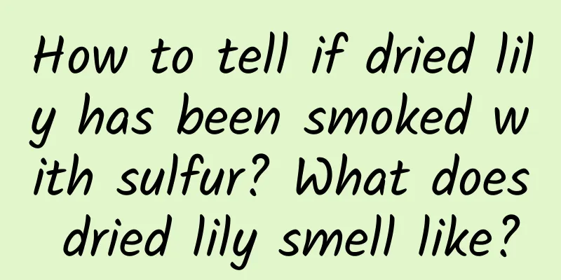 How to tell if dried lily has been smoked with sulfur? What does dried lily smell like?