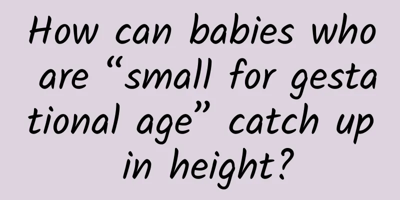 How can babies who are “small for gestational age” catch up in height?