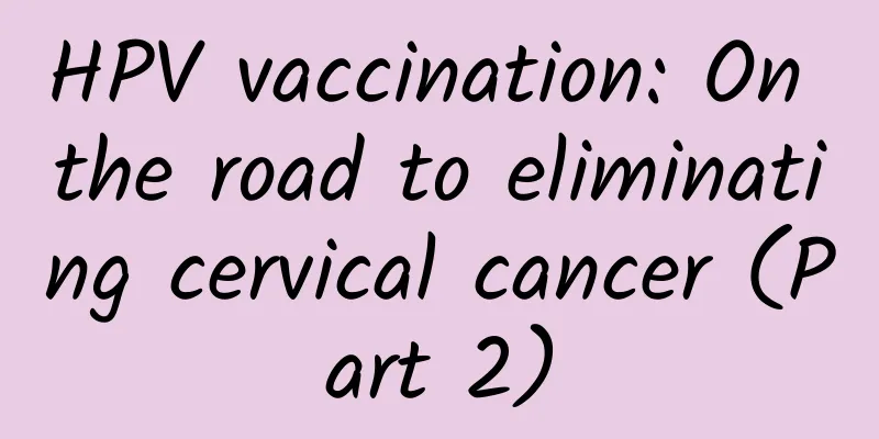 HPV vaccination: On the road to eliminating cervical cancer (Part 2)