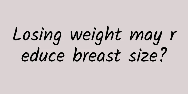 Losing weight may reduce breast size?