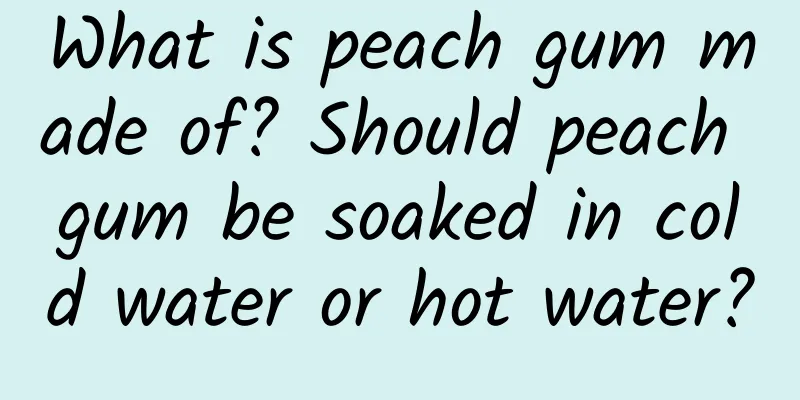 What is peach gum made of? Should peach gum be soaked in cold water or hot water?