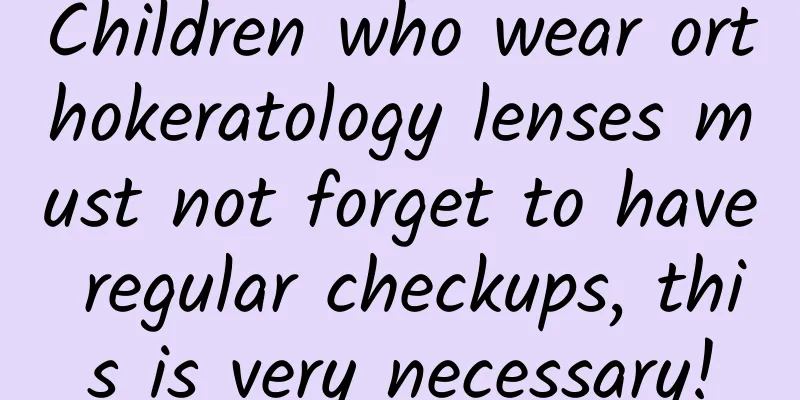 Children who wear orthokeratology lenses must not forget to have regular checkups, this is very necessary!