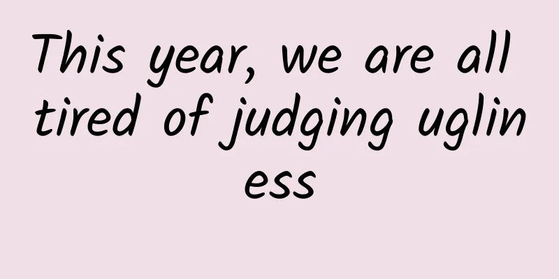 This year, we are all tired of judging ugliness