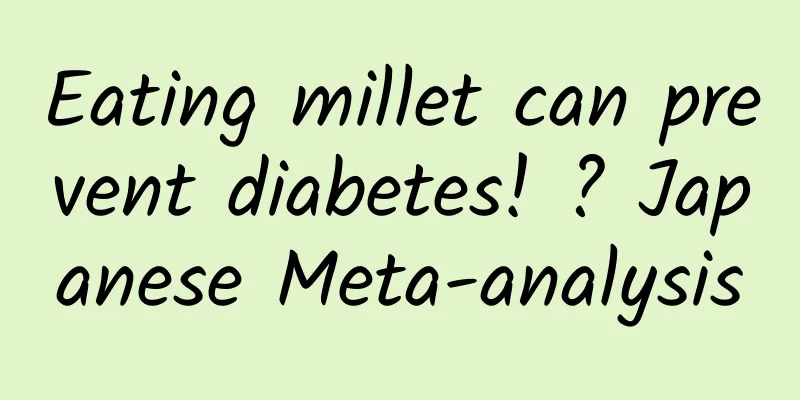 Eating millet can prevent diabetes! ? Japanese Meta-analysis