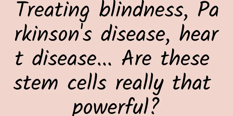 Treating blindness, Parkinson's disease, heart disease... Are these stem cells really that powerful?