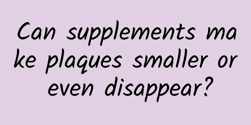 Can supplements make plaques smaller or even disappear?