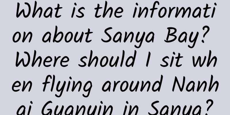 What is the information about Sanya Bay? Where should I sit when flying around Nanhai Guanyin in Sanya?
