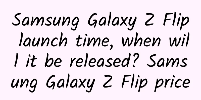 Samsung Galaxy Z Flip launch time, when will it be released? Samsung Galaxy Z Flip price