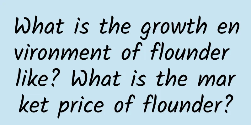 What is the growth environment of flounder like? What is the market price of flounder?