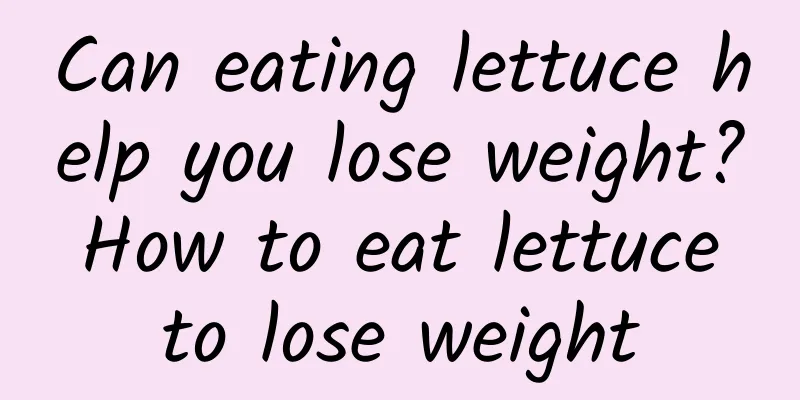 Can eating lettuce help you lose weight? How to eat lettuce to lose weight