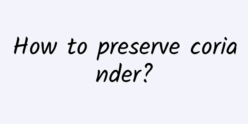 How to preserve coriander?